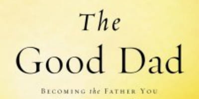 The Journey of Fatherhood Gets Personal With <i>The Good Dad</i>